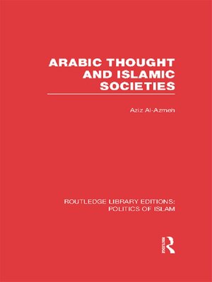 cover image of Arabic Thought and Islamic Societies (RLE Politics of Islam)